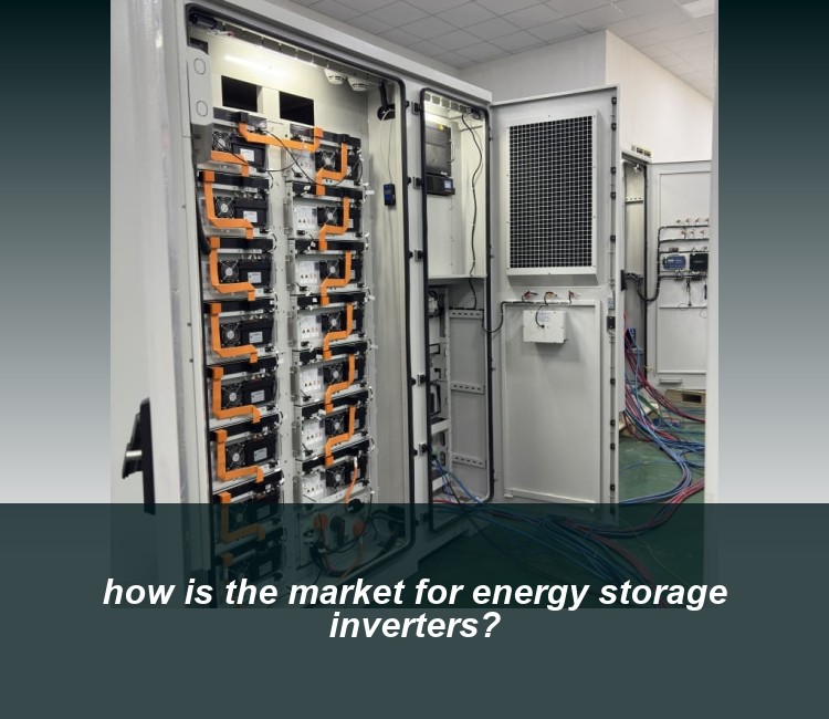 how is the market for energy storage inverters?