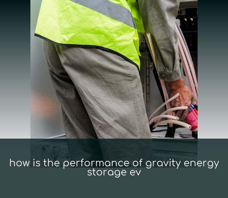 how is the performance of gravity energy storage ev
