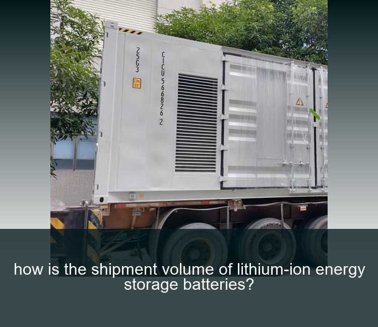 how is the shipment volume of lithium-ion energy storage batteries?