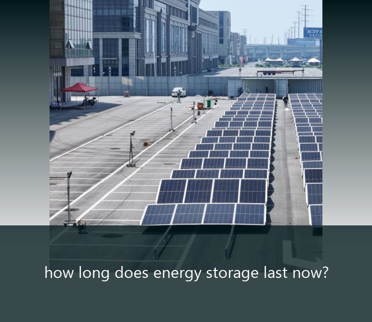 how long does energy storage last now?