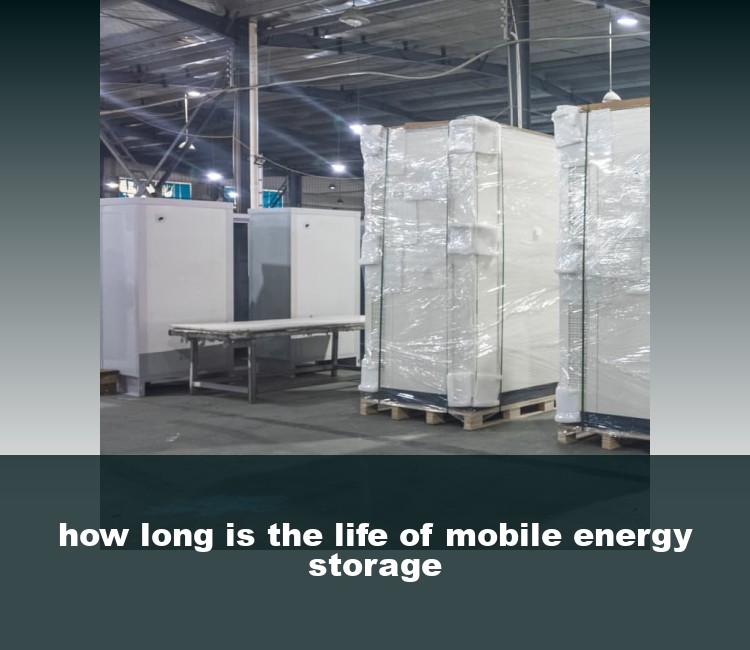 how long is the life of mobile energy storage