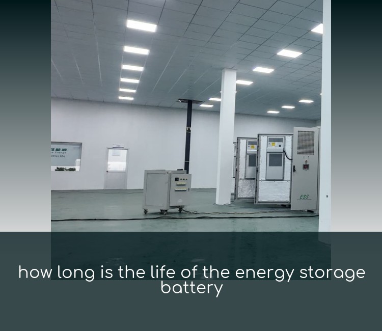 how long is the life of the energy storage battery