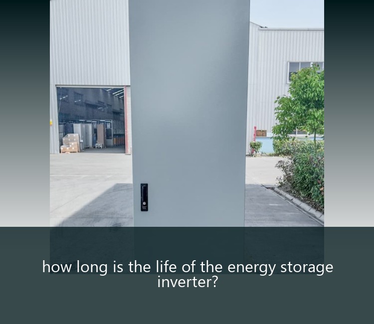 how long is the life of the energy storage inverter?
