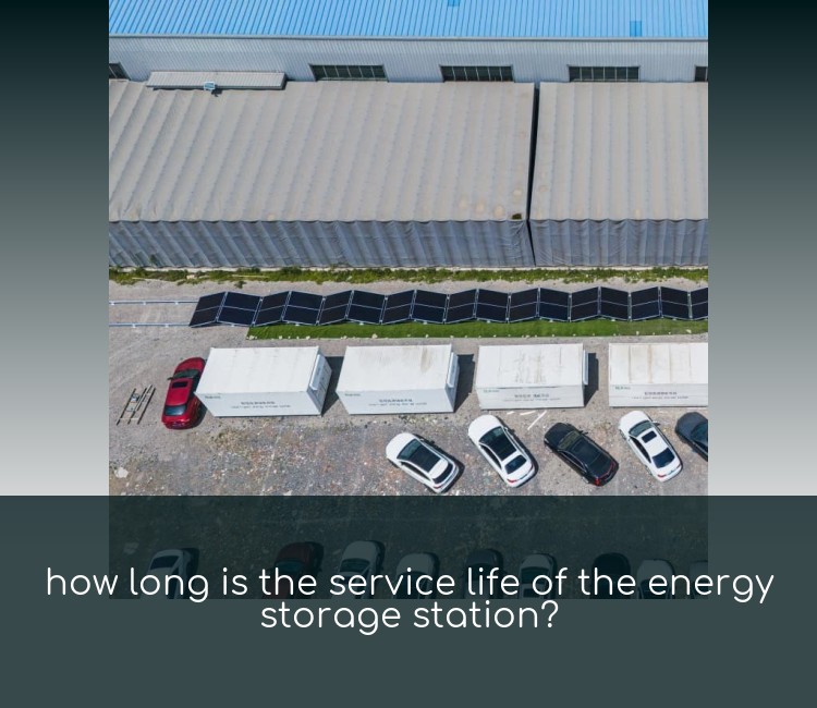 how long is the service life of the energy storage station?