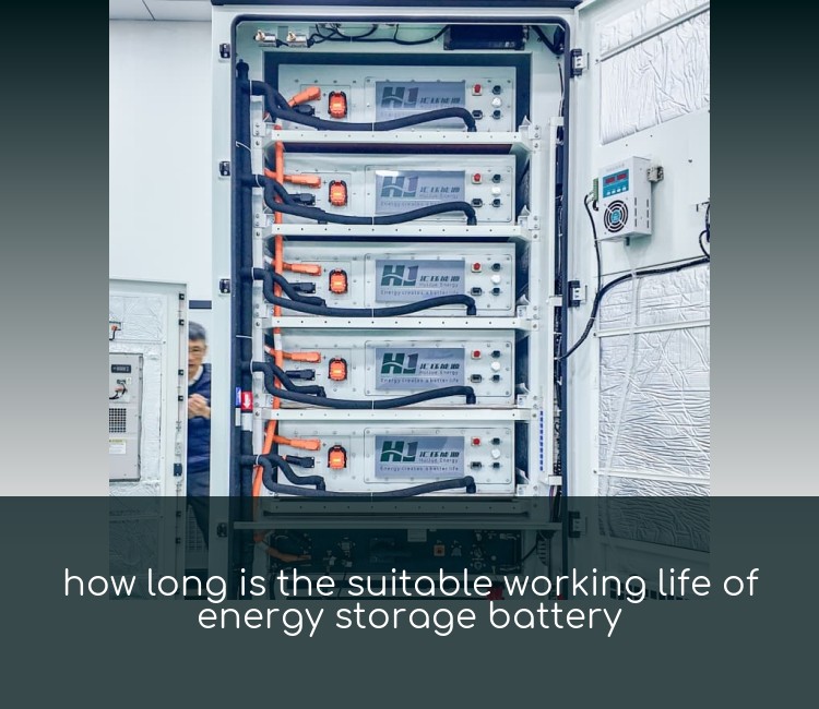 how long is the suitable working life of energy storage battery