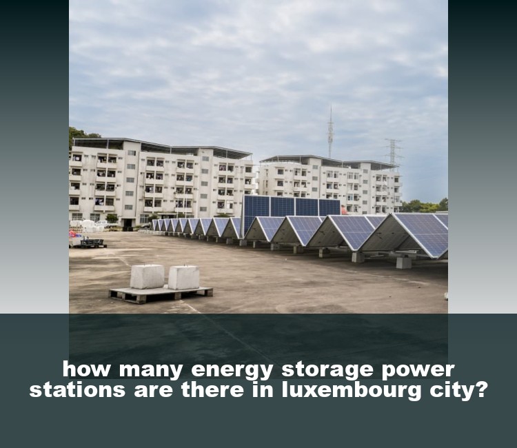 how many energy storage power stations are there in luxembourg city?