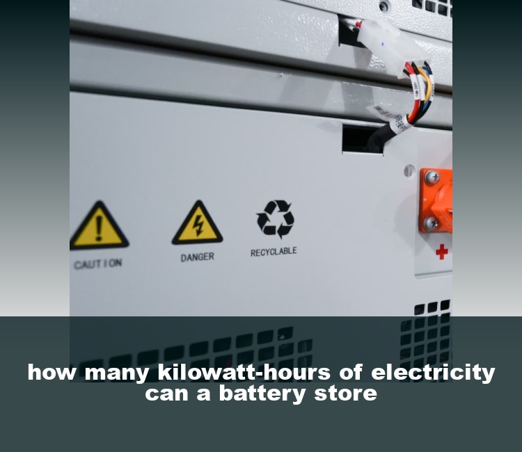 how many kilowatt-hours of electricity can a battery store