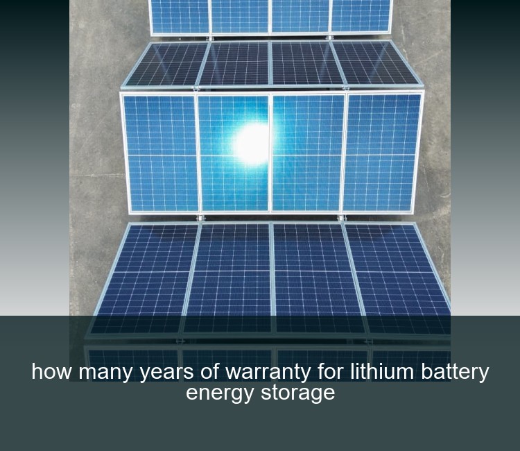 how many years of warranty for lithium battery energy storage