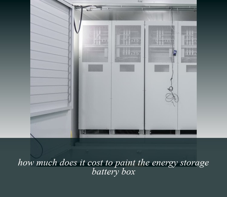 how much does it cost to paint the energy storage battery box
