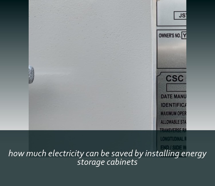 how much electricity can be saved by installing energy storage cabinets