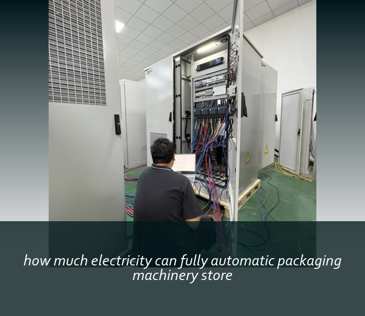 how much electricity can fully automatic packaging machinery store