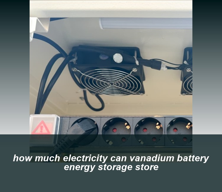 how much electricity can vanadium battery energy storage store