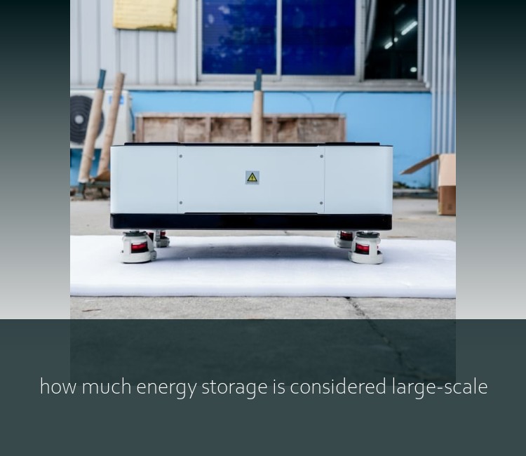 how much energy storage is considered large-scale