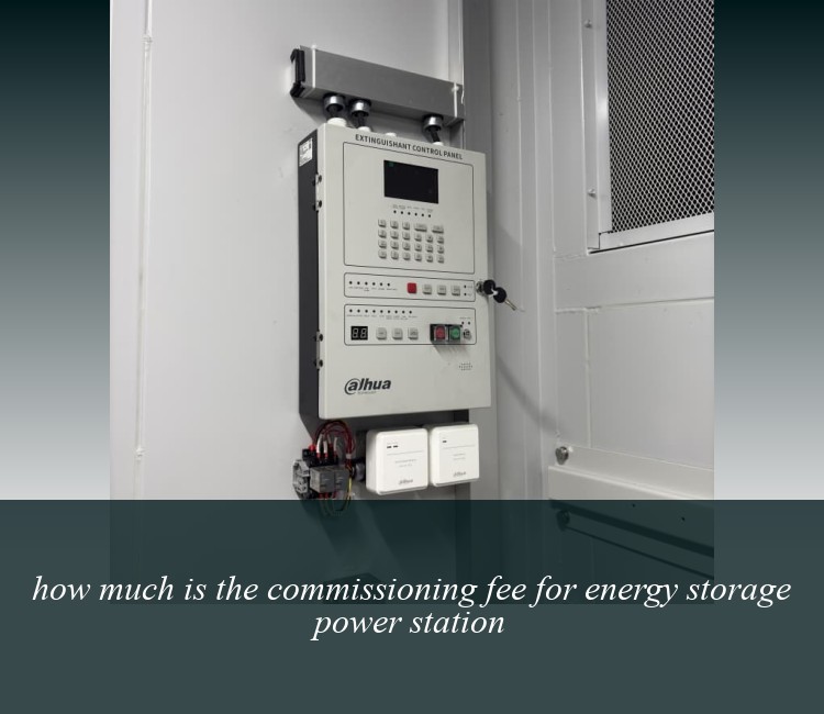 how much is the commissioning fee for energy storage power station