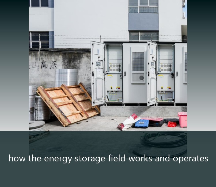 how the energy storage field works and operates
