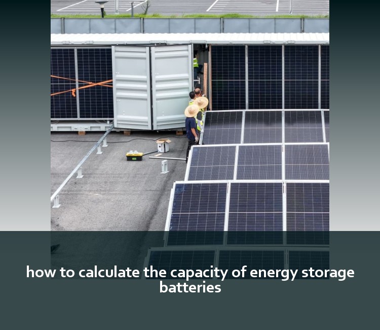 how to calculate the capacity of energy storage batteries