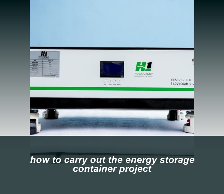 how to carry out the energy storage container project
