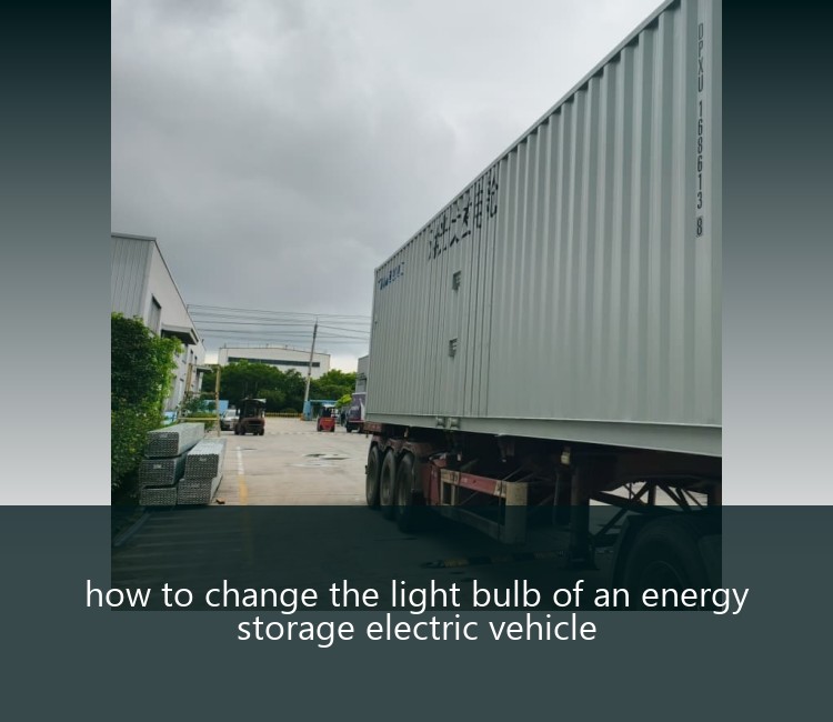 how to change the light bulb of an energy storage electric vehicle