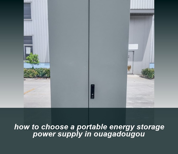 how to choose a portable energy storage power supply in ouagadougou