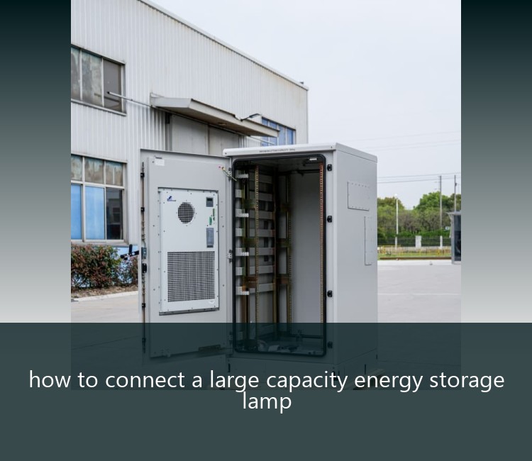 how to connect a large capacity energy storage lamp