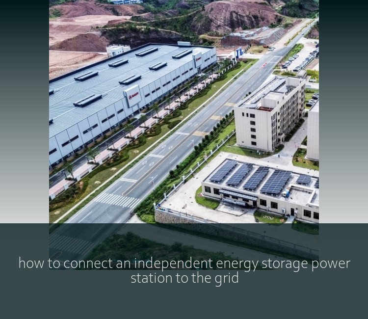how to connect an independent energy storage power station to the grid