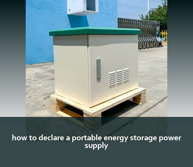 how to declare a portable energy storage power supply