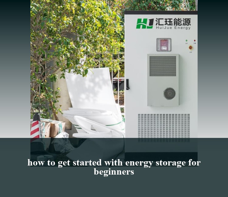 how to get started with energy storage for beginners
