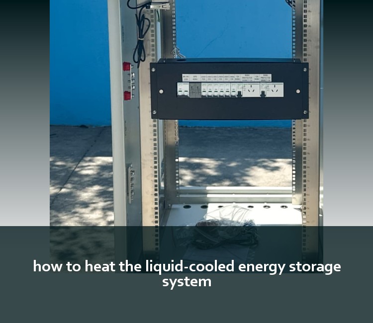 how to heat the liquid-cooled energy storage system