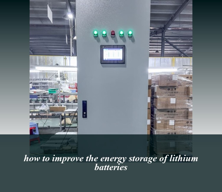 how to improve the energy storage of lithium batteries
