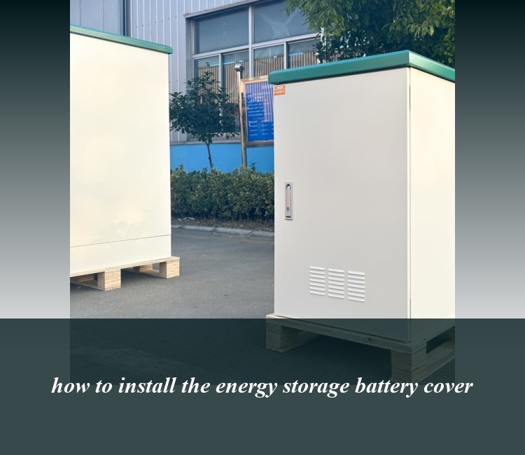 how to install the energy storage battery cover