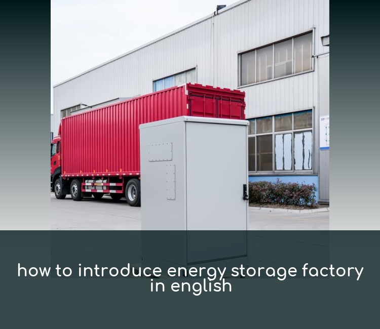 how to introduce energy storage factory in english