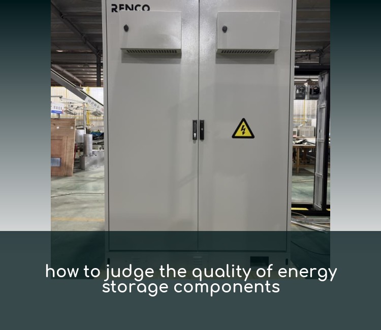 how to judge the quality of energy storage components