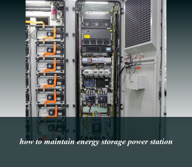 how to maintain energy storage power station
