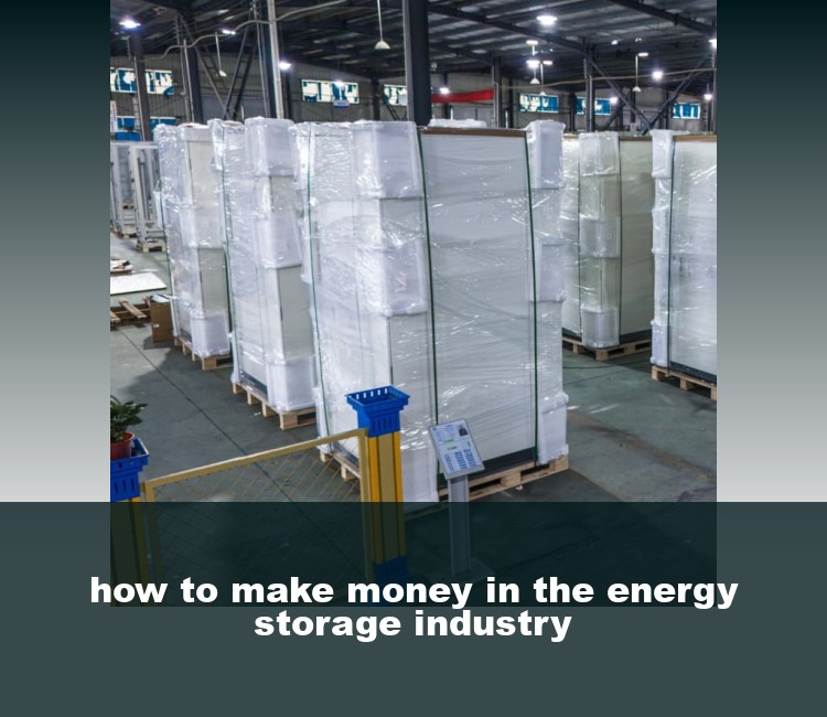 how to make money in the energy storage industry