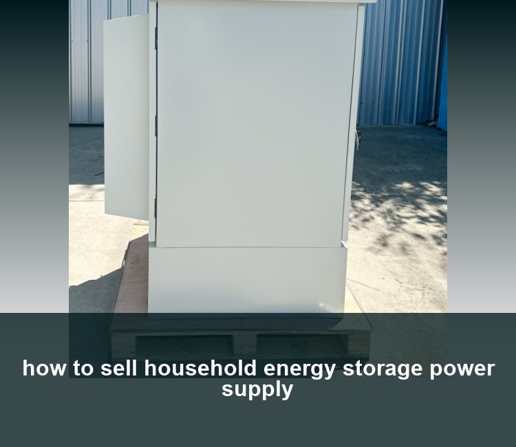 how to sell household energy storage power supply