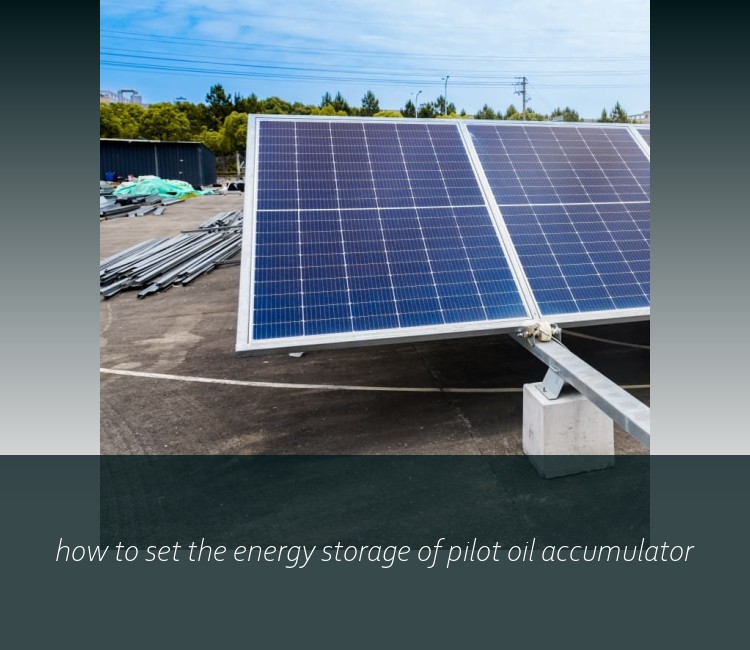 how to set the energy storage of pilot oil accumulator