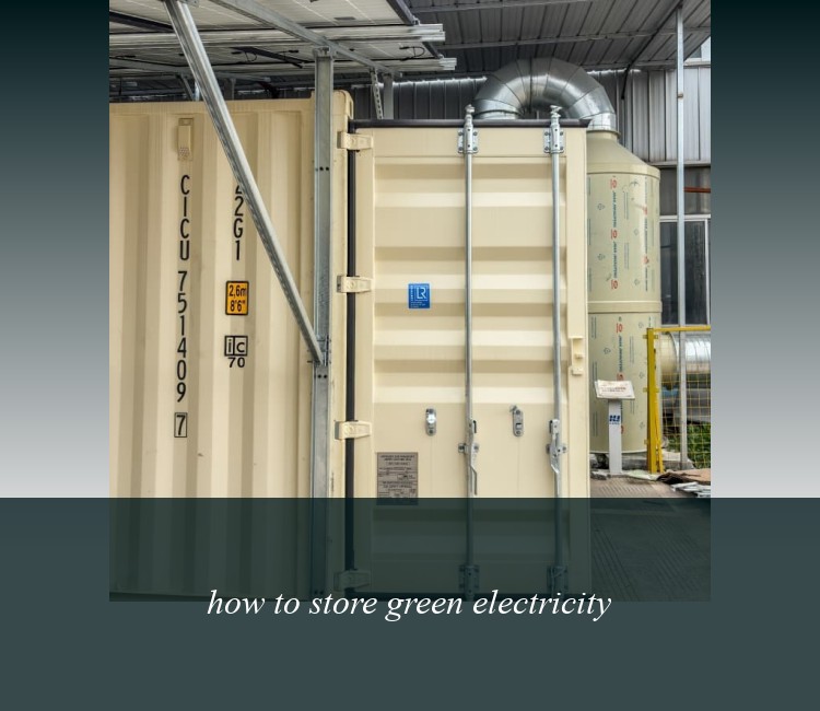 how to store green electricity