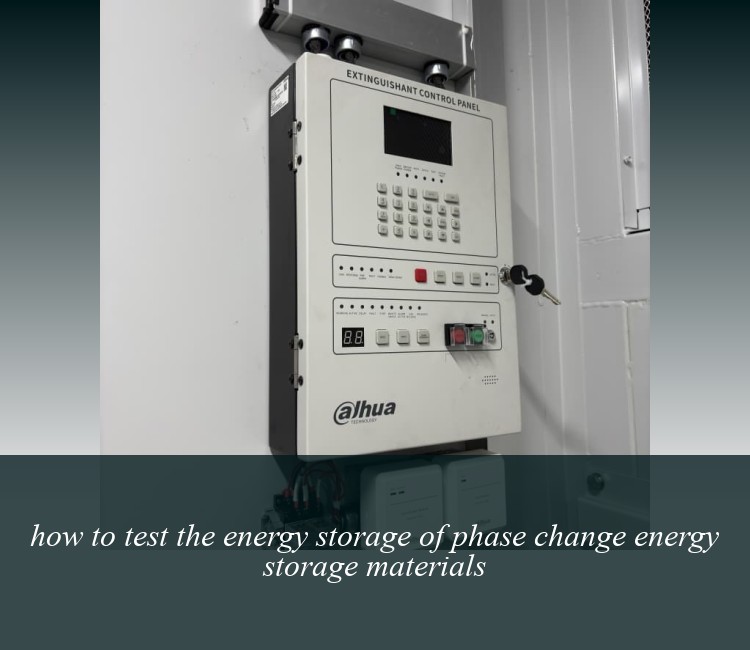 how to test the energy storage of phase change energy storage materials