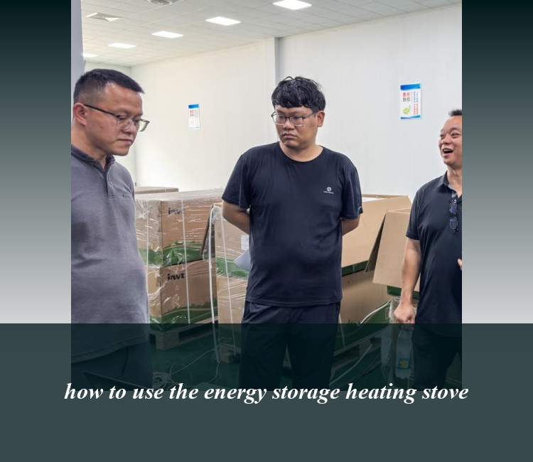 how to use the energy storage heating stove