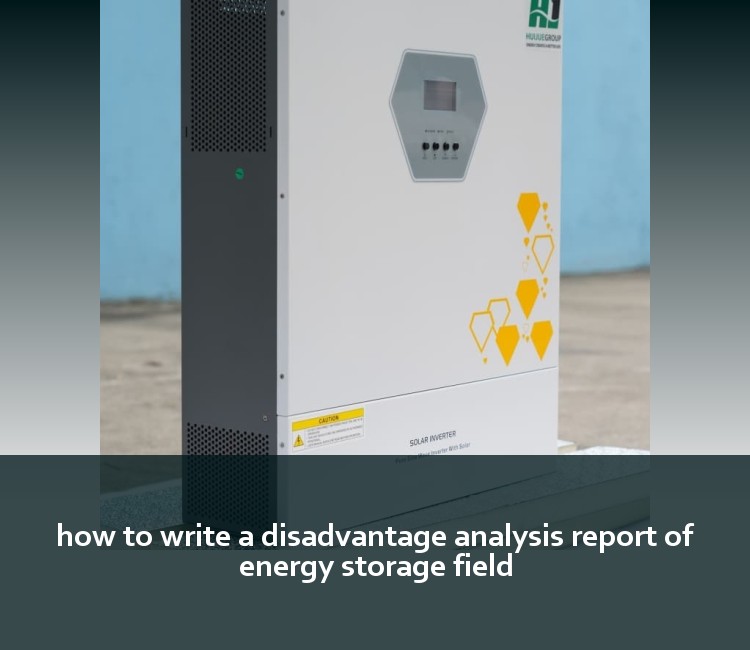 how to write a disadvantage analysis report of energy storage field