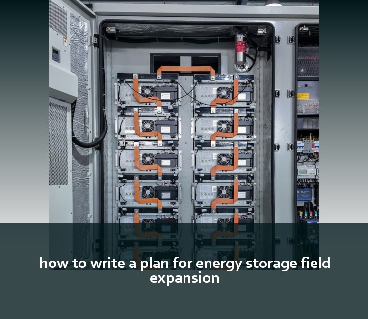 how to write a plan for energy storage field expansion