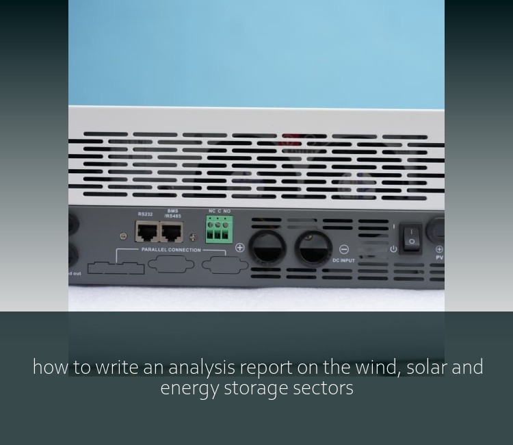 how to write an analysis report on the wind, solar and energy storage sectors