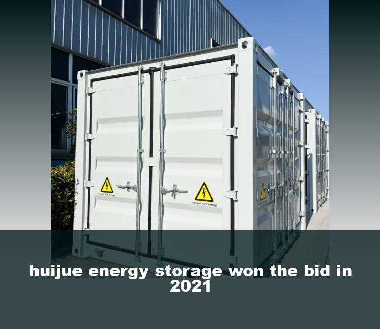 huijue energy storage won the bid in 2021