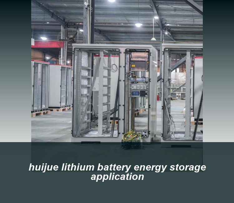 huijue lithium battery energy storage application