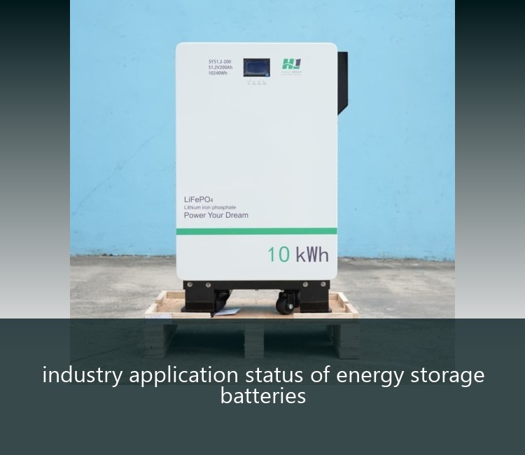 industry application status of energy storage batteries