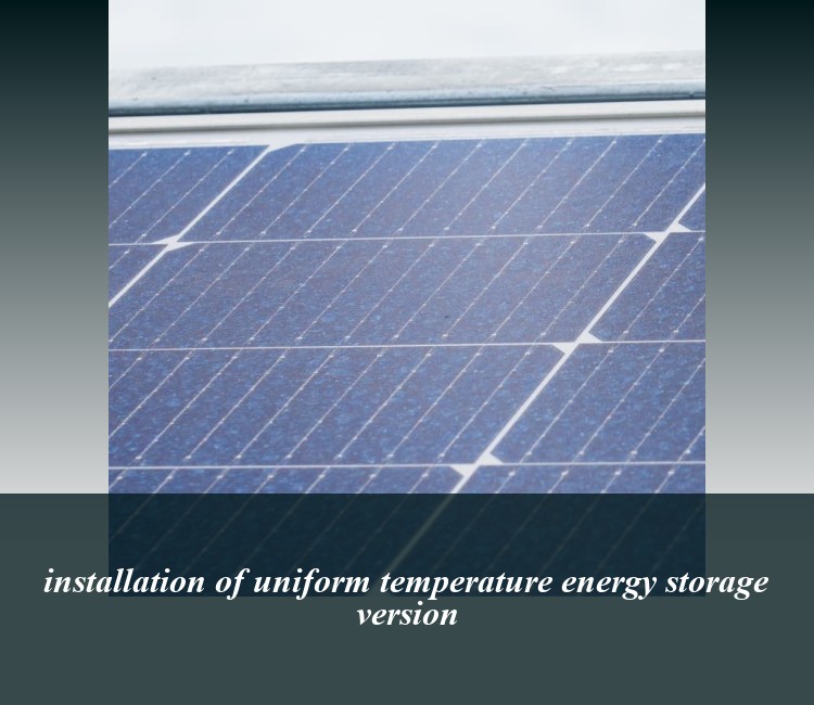 installation of uniform temperature energy storage version