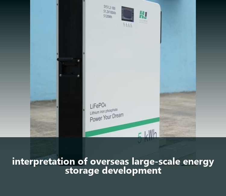 interpretation of overseas large-scale energy storage development