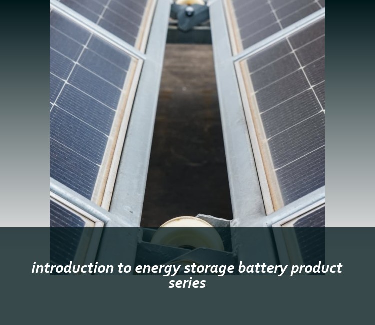 introduction to energy storage battery product series
