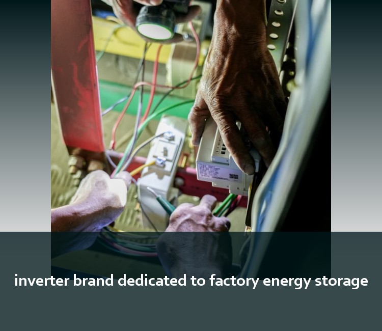 inverter brand dedicated to factory energy storage