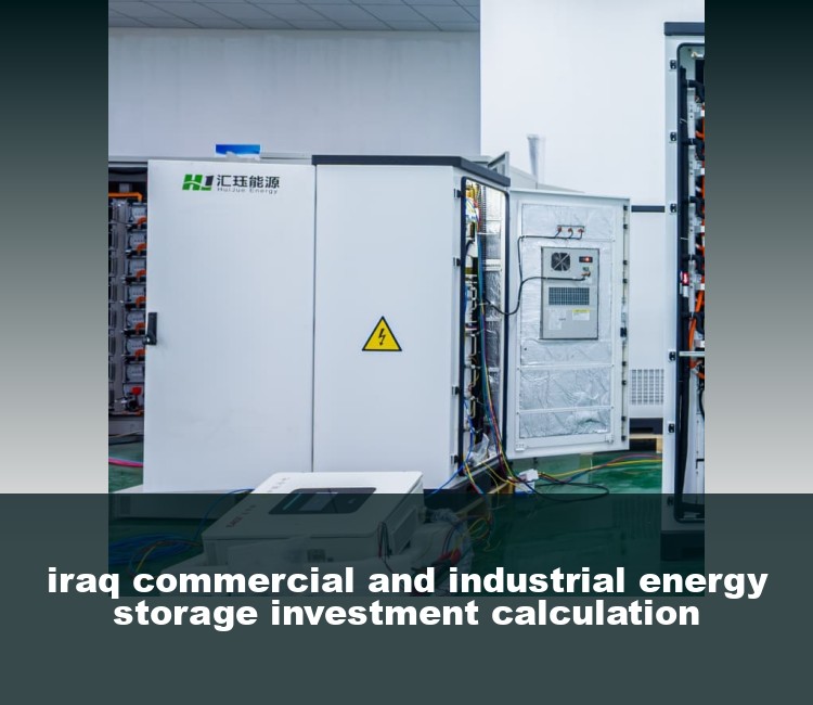 iraq commercial and industrial energy storage investment calculation